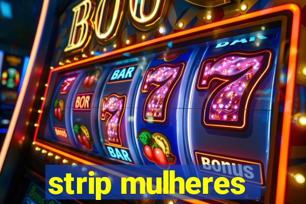 strip mulheres